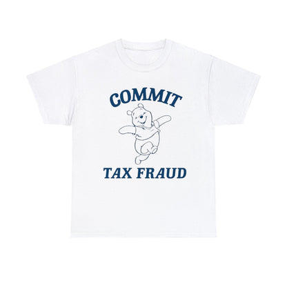 Commit Tax Fraud T Shirt