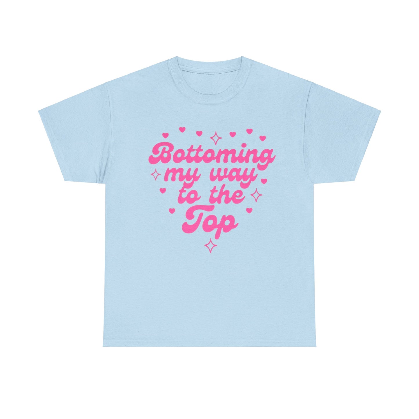 Bottoming my way to the top Funny Shirt