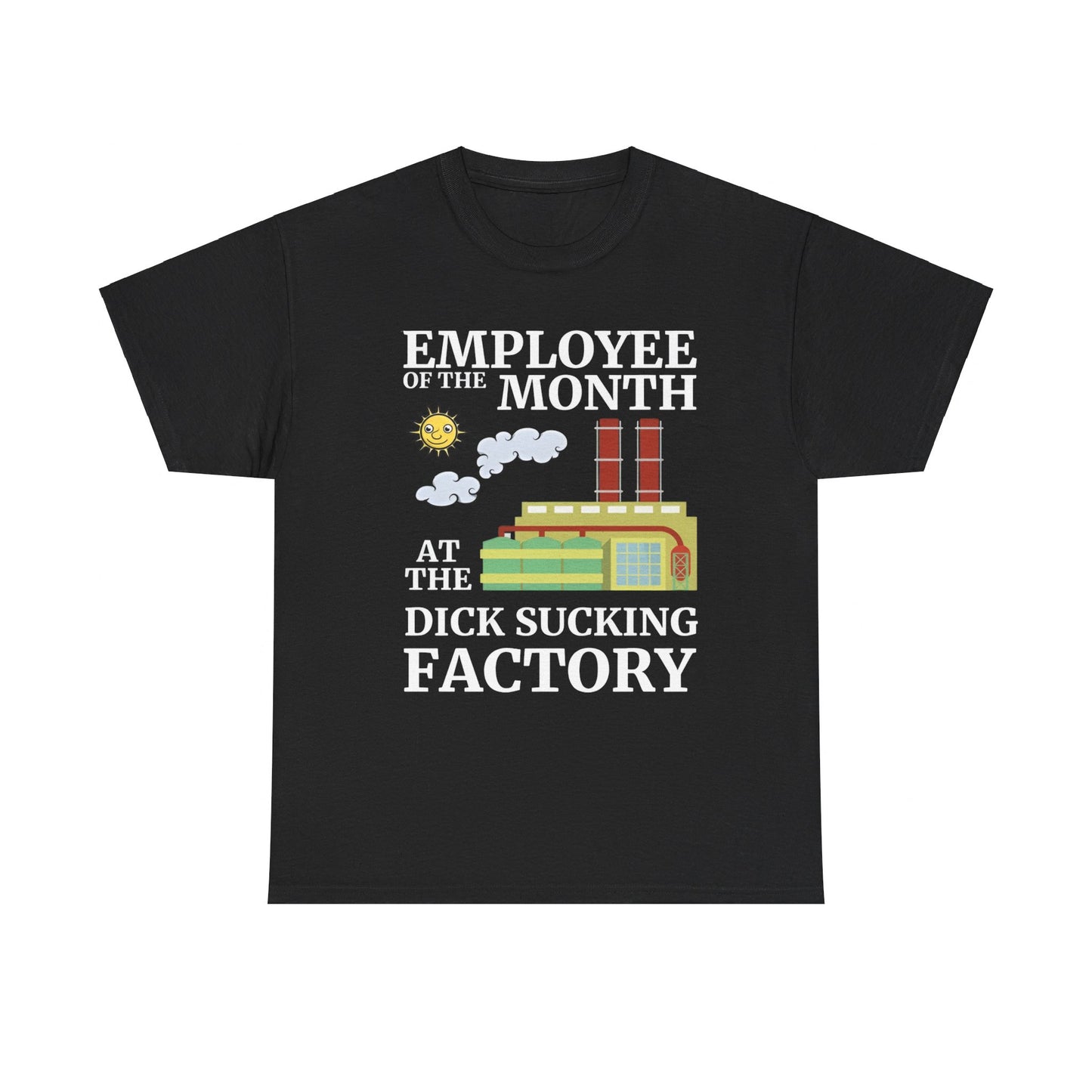 Employee of the Month at the D*** Sucking Factory t shirt