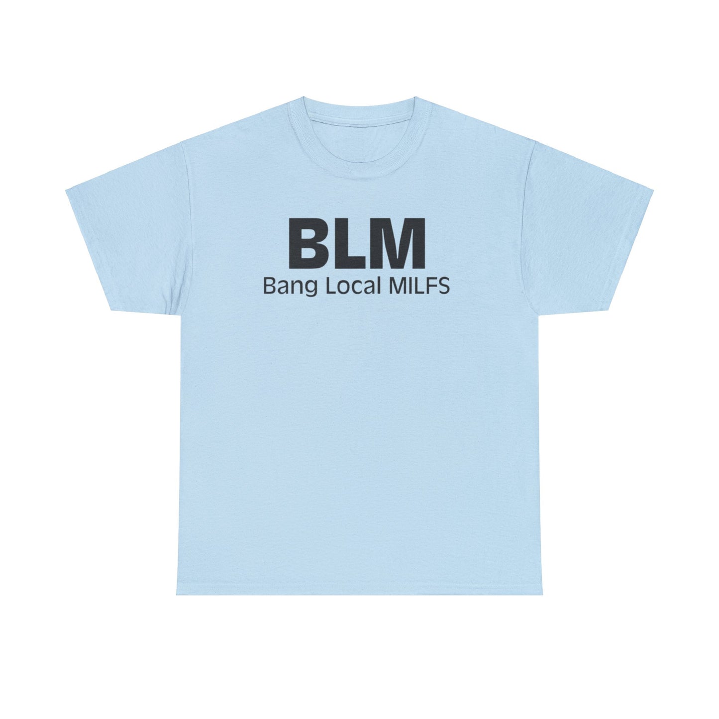 BLM Bang Local MILFS Funny Shirt