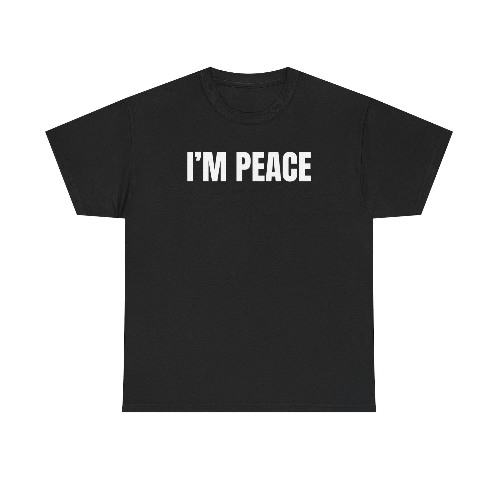 A black crew neck t-shirt with the text 'I'M PEACE' printed in white on the front.