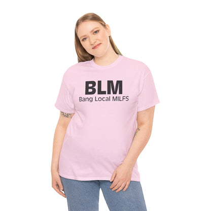 BLM Bang Local MILFS Funny Shirt