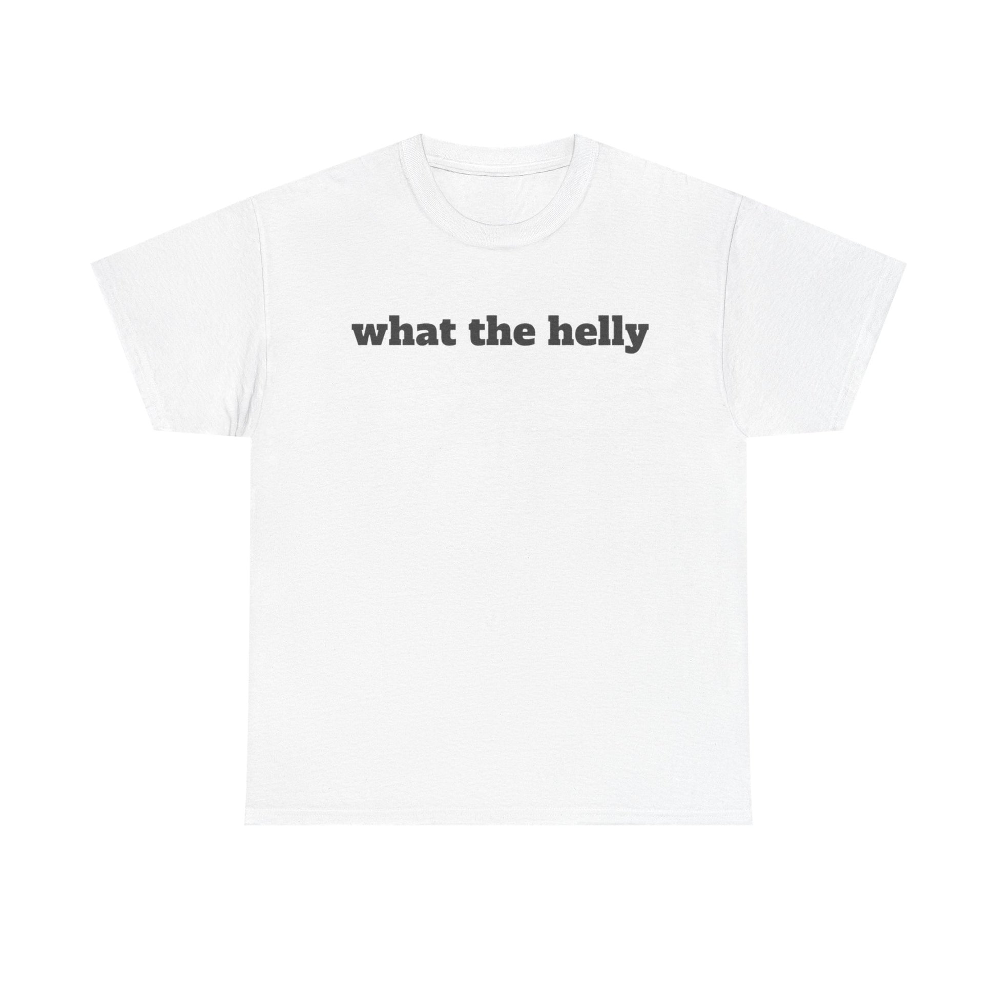 What The Helly Funny Shirt – hilarious graphic tee for men and women with playful humor