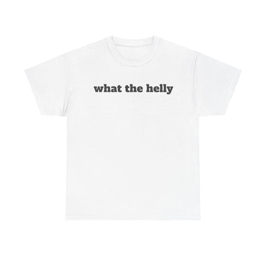 What The Helly Funny Shirt – hilarious graphic tee for men and women with playful humor