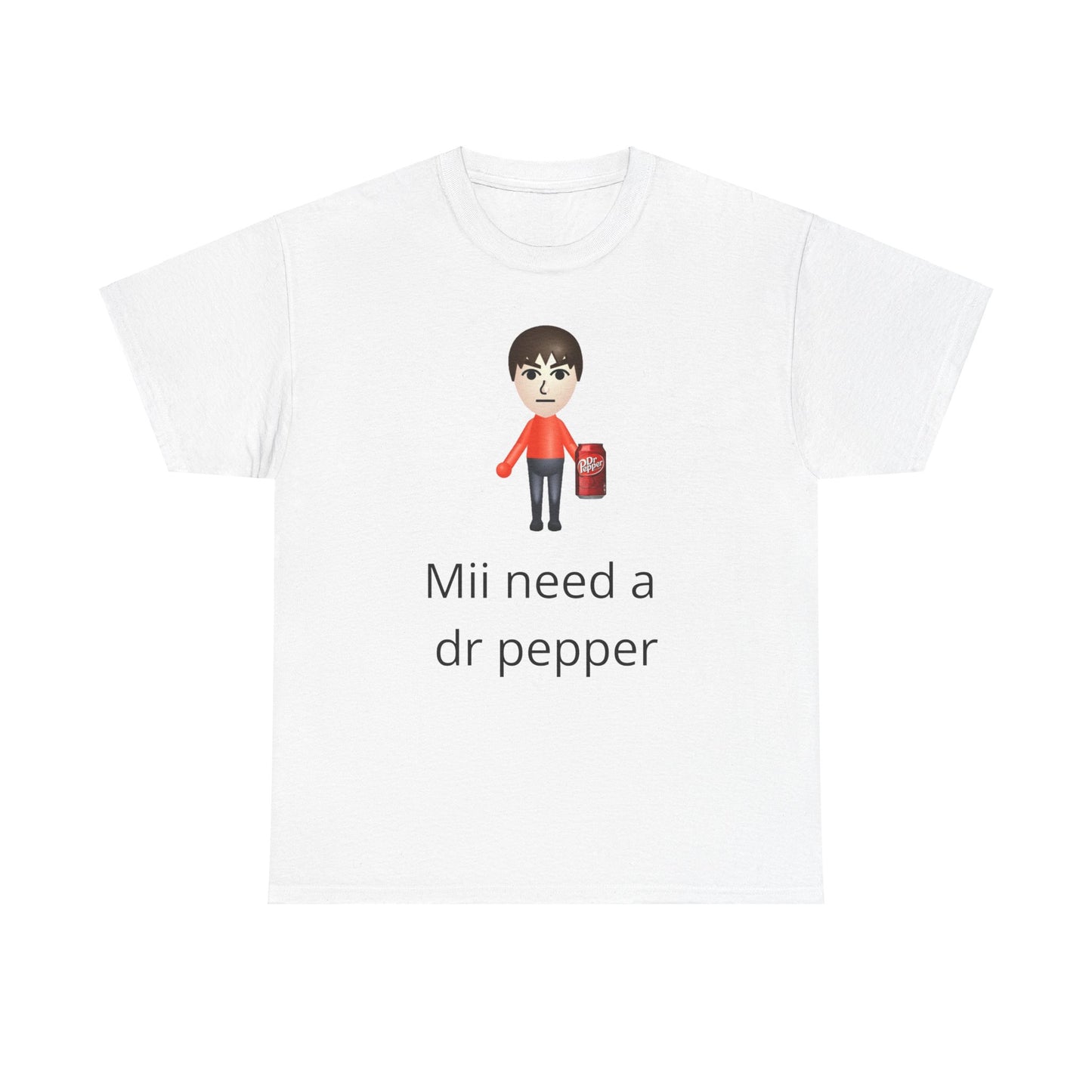 Mii need a dr pepper Shirt