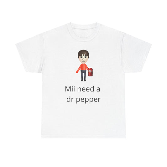 Mii need a dr pepper Shirt