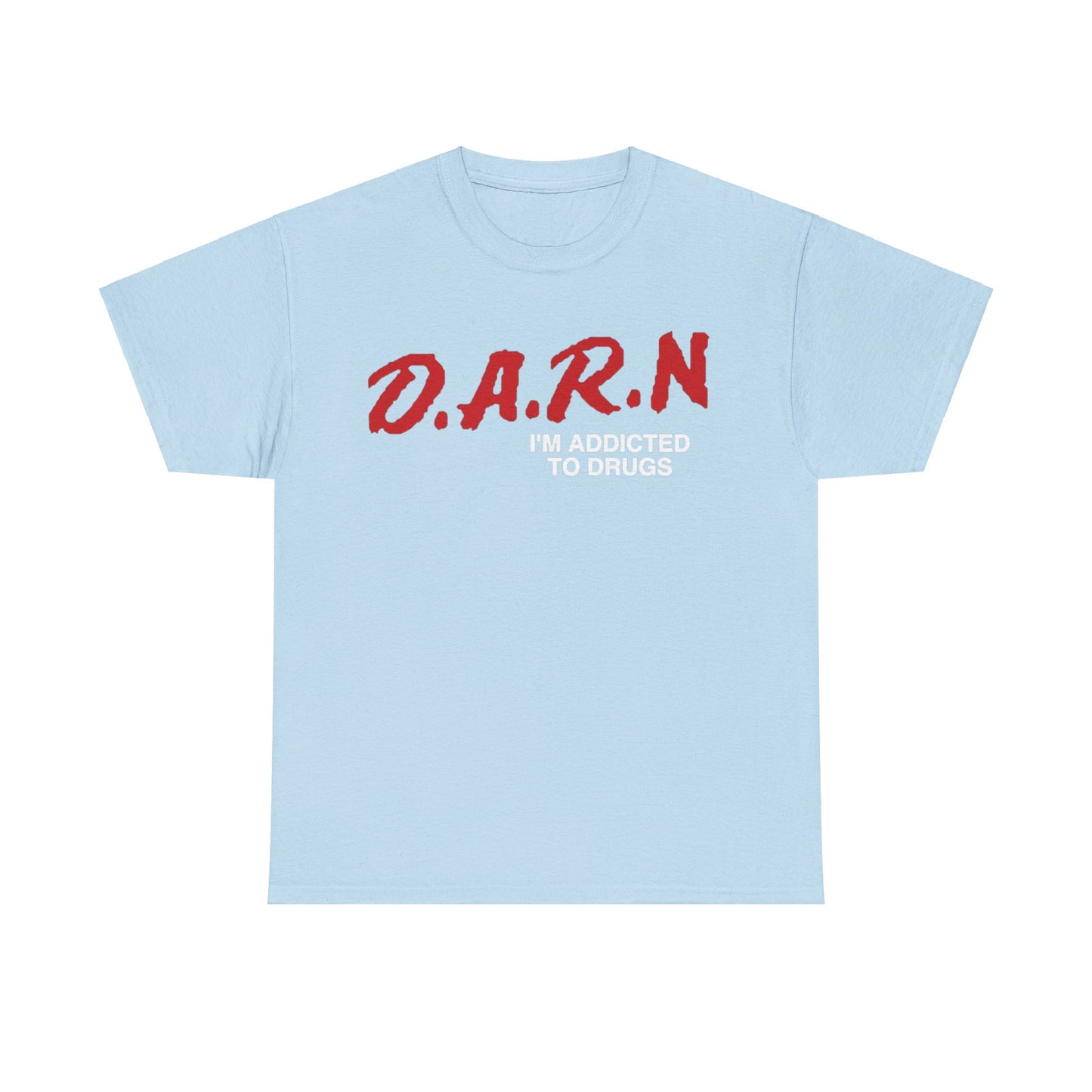 Darn I'm addicted Funny T-shirt Tshirt