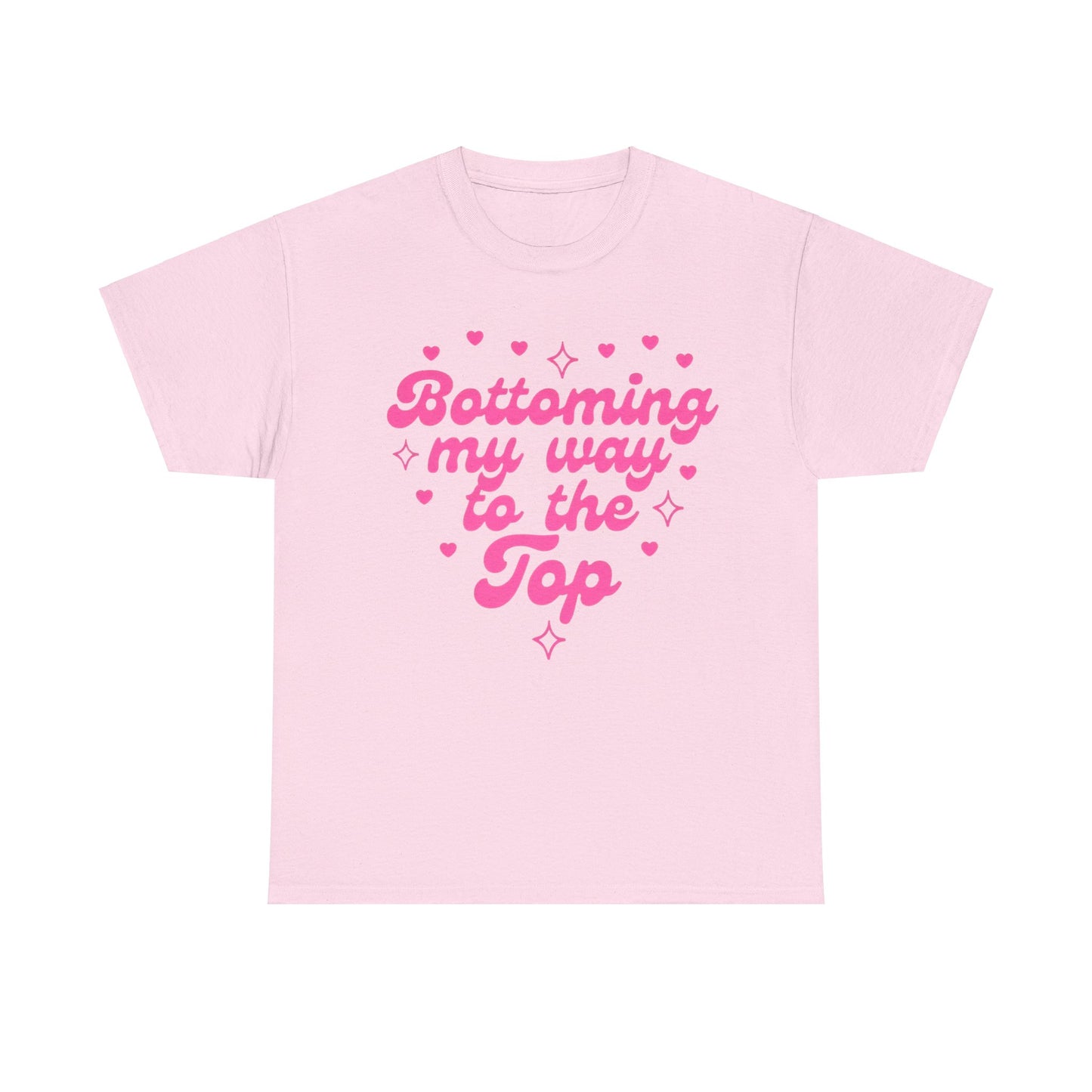 Bottoming my way to the top Funny Shirt