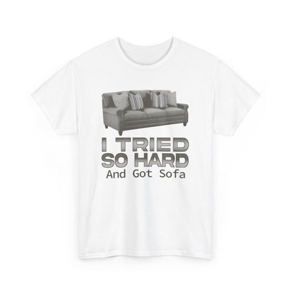 I tried so hard and got sofa funny meme shirt