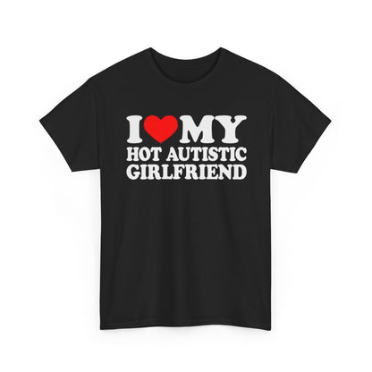 I Love My Hot Autistic Girlfriend Funny Shirt – Hilarious Relationship Humor Tee