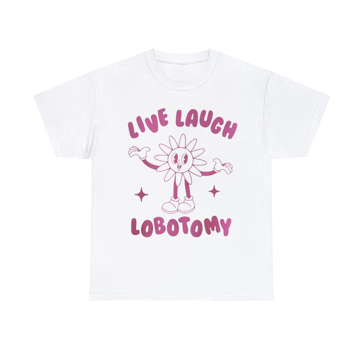 Live Laugh Lobotomy Funny Shirt