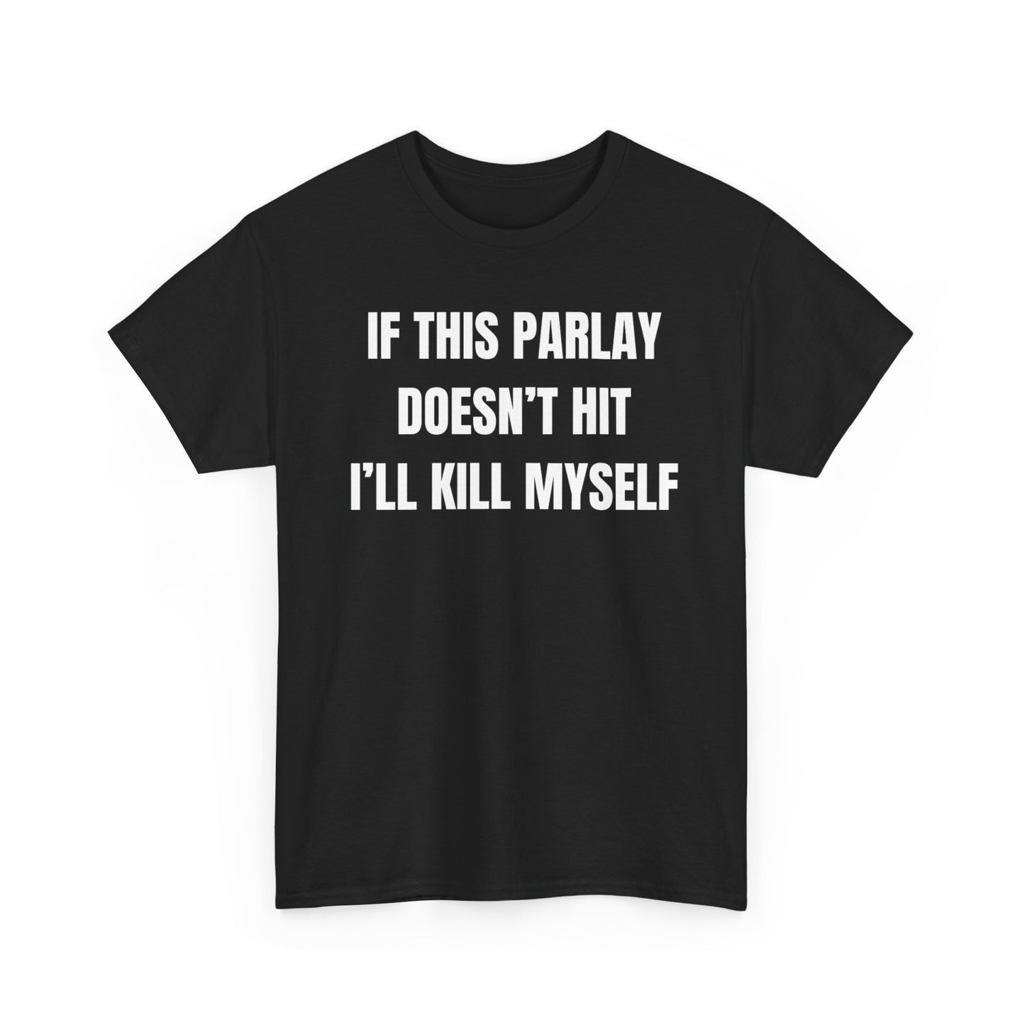 If This Parlay Doesn't Hit Ill Kill Myself Funny Shirt