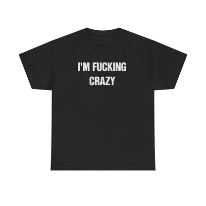 I’m Fucking Crazy Funny Couple Shirt – Hilarious Matching Meme Graphic Tee for Couples