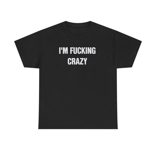 I’m Fucking Crazy Funny Couple Shirt – Hilarious Matching Meme Graphic Tee for Couples