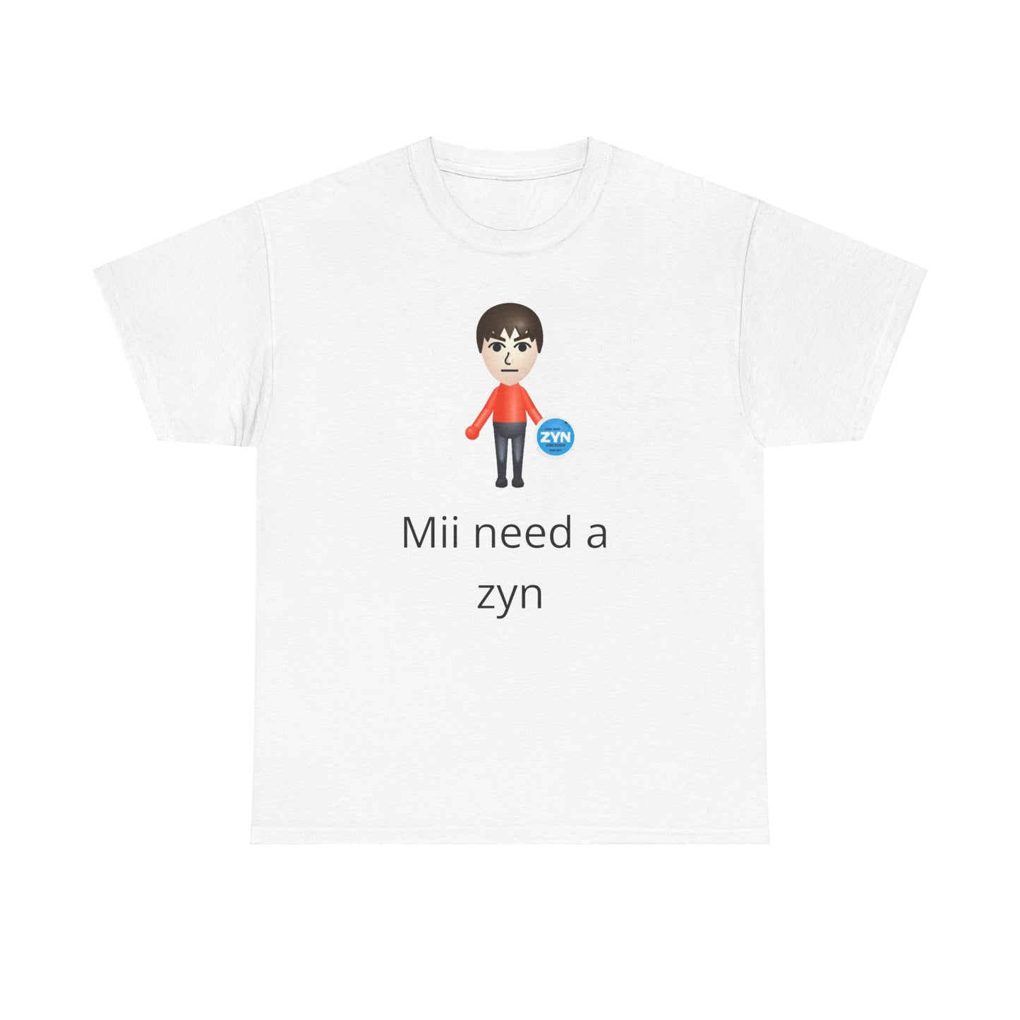 Mii Need A Zyn Shirt