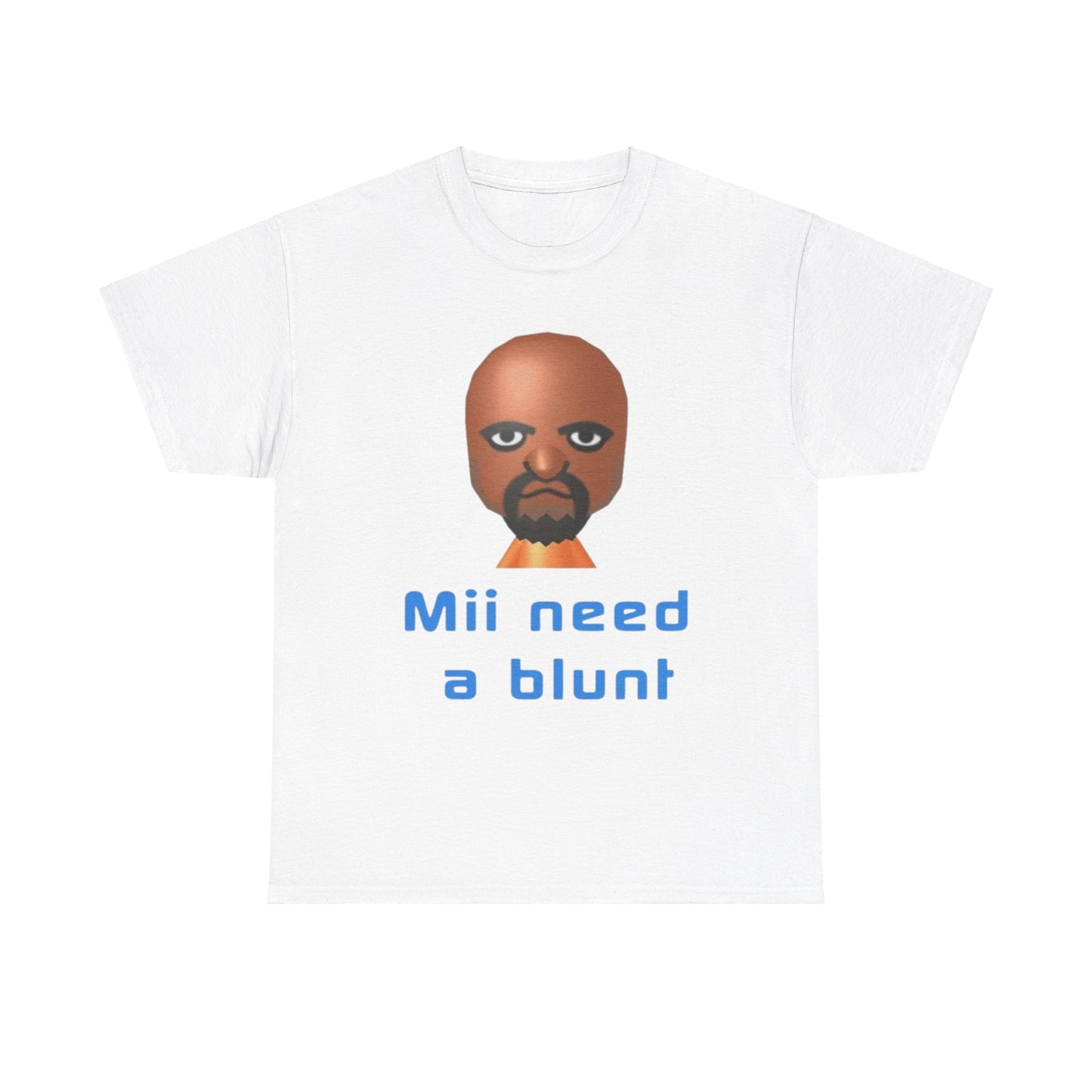 Mii need a blunt Funny T-shirt