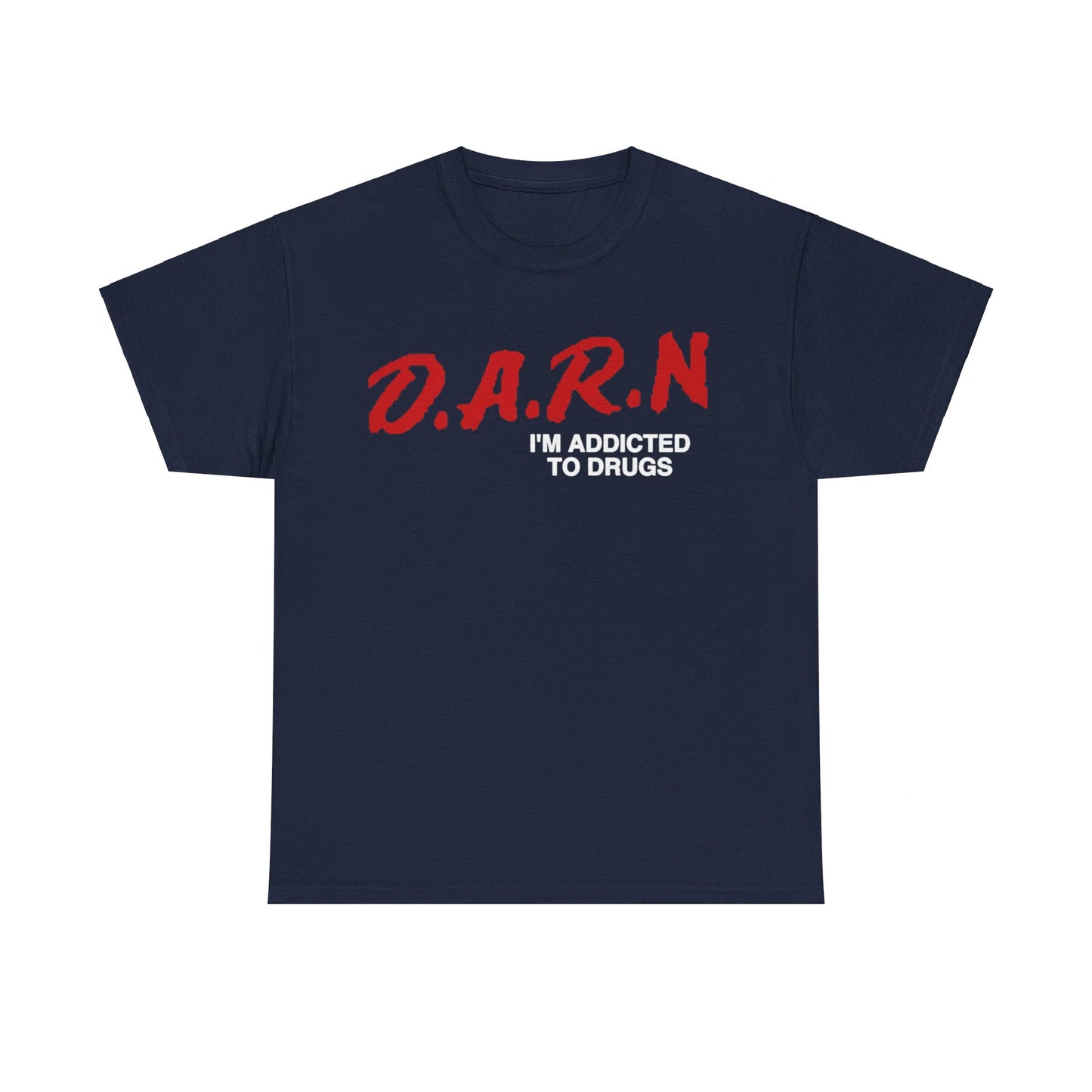 Darn I'm addicted Funny T-shirt Tshirt