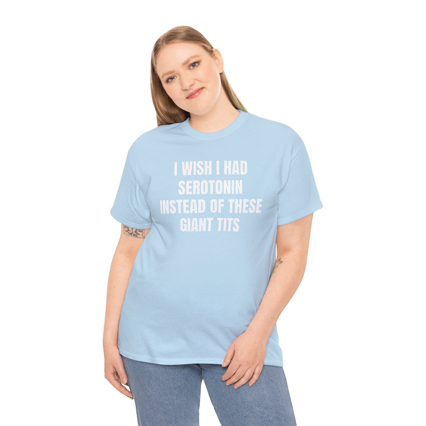 I Wish I Had Serotonin Instead Of These Giant Tits Shirt