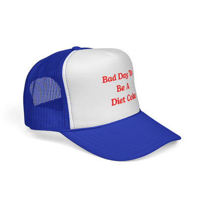 Bad day to be a diet coke Funny Trucker Hat