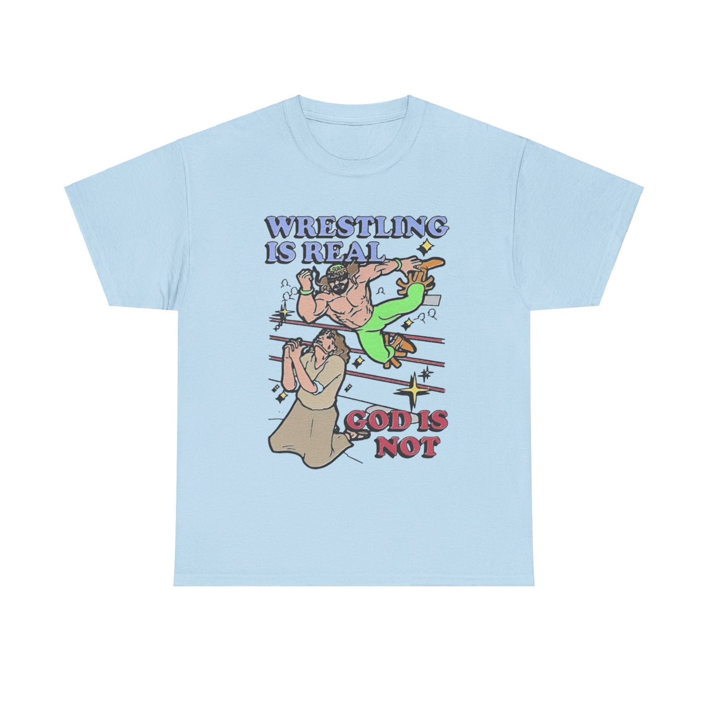 Wrestling is real god is not Funny T-shirt