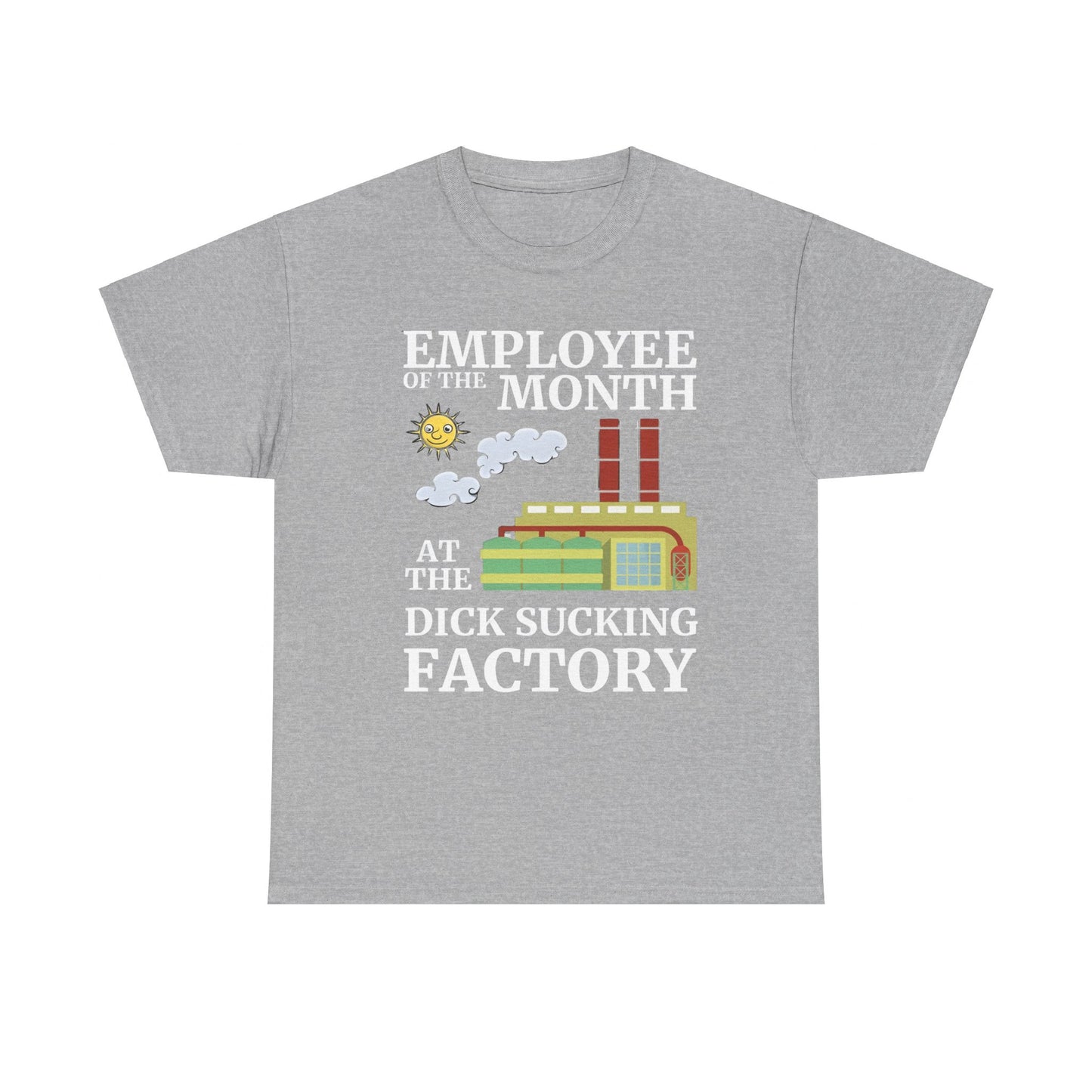 Employee of the Month at the D*** Sucking Factory t shirt