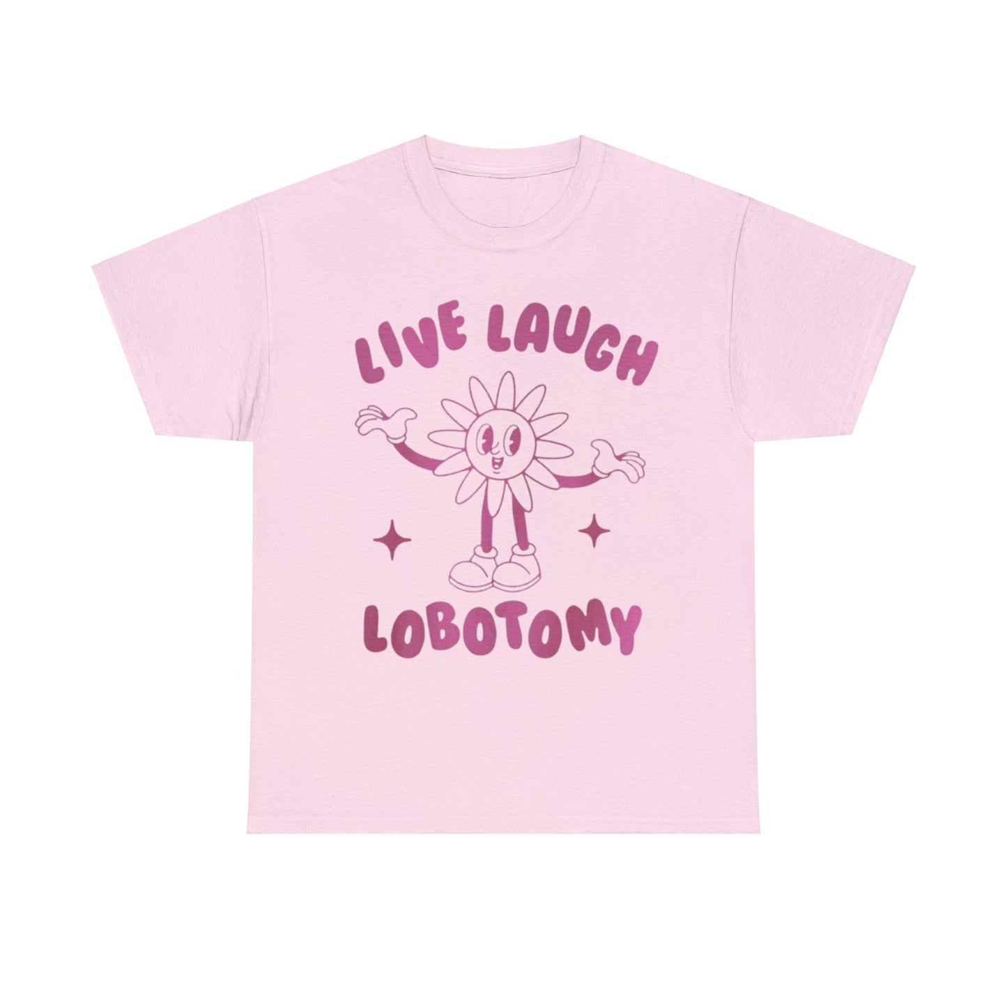 Live Laugh Lobotomy Funny Shirt