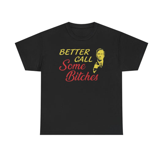 Black crew neck t-shirt with text 'BETTER CALL SOME BITCHES' printed on the front.