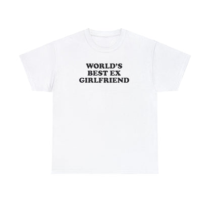 WORLD'S BEST EX GIRLFRIEND T-SHIRT