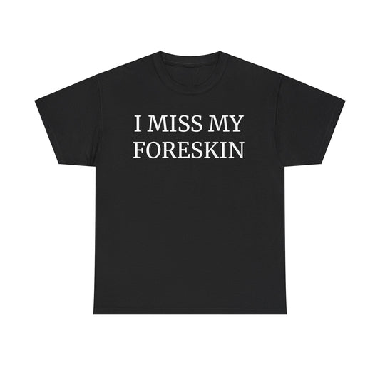 I Miss My Forkskin Funny T-Shirt