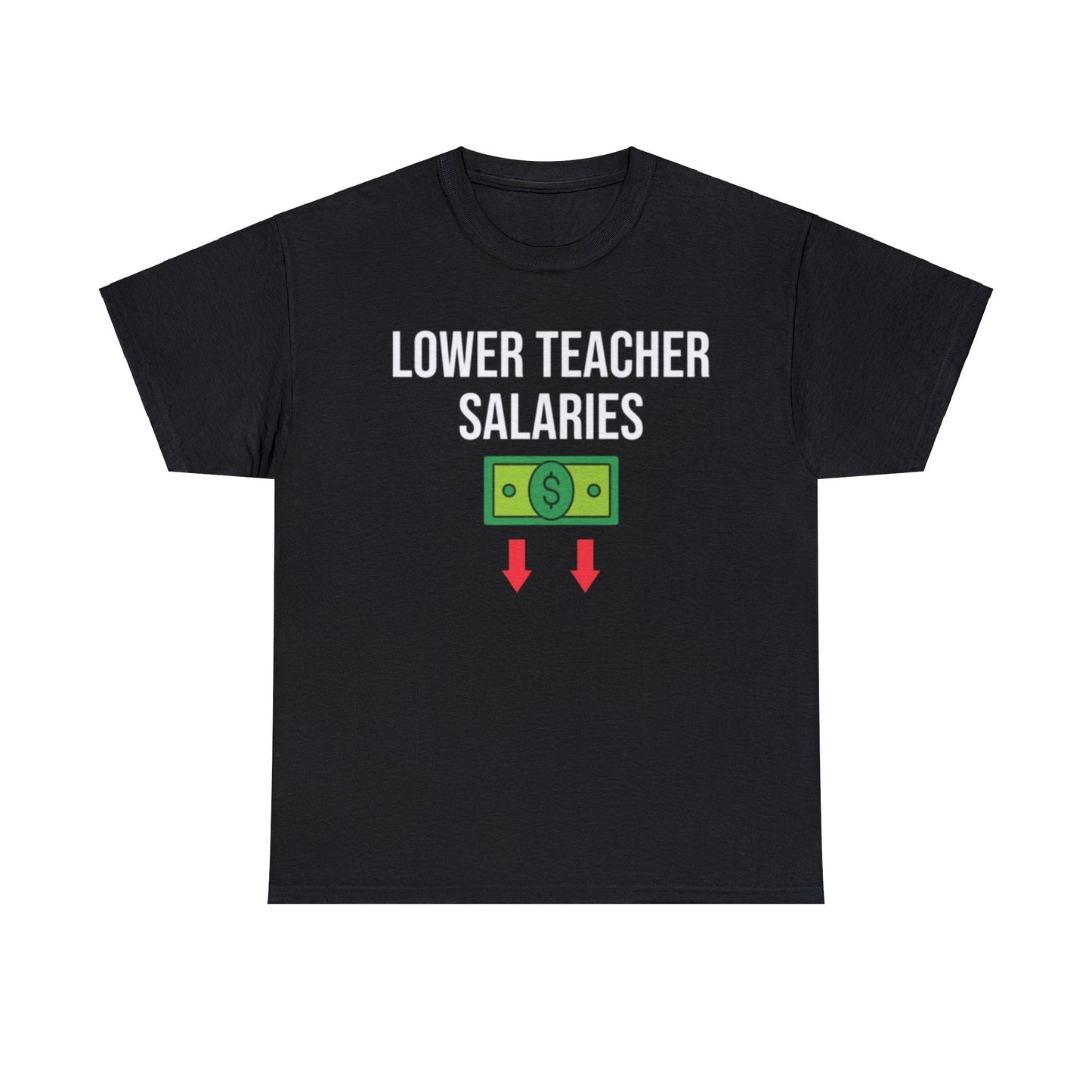 Lower Teacher Salaries Shirt