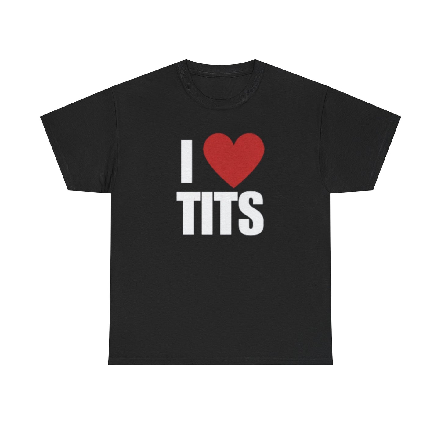 i love tits funny t-shirt