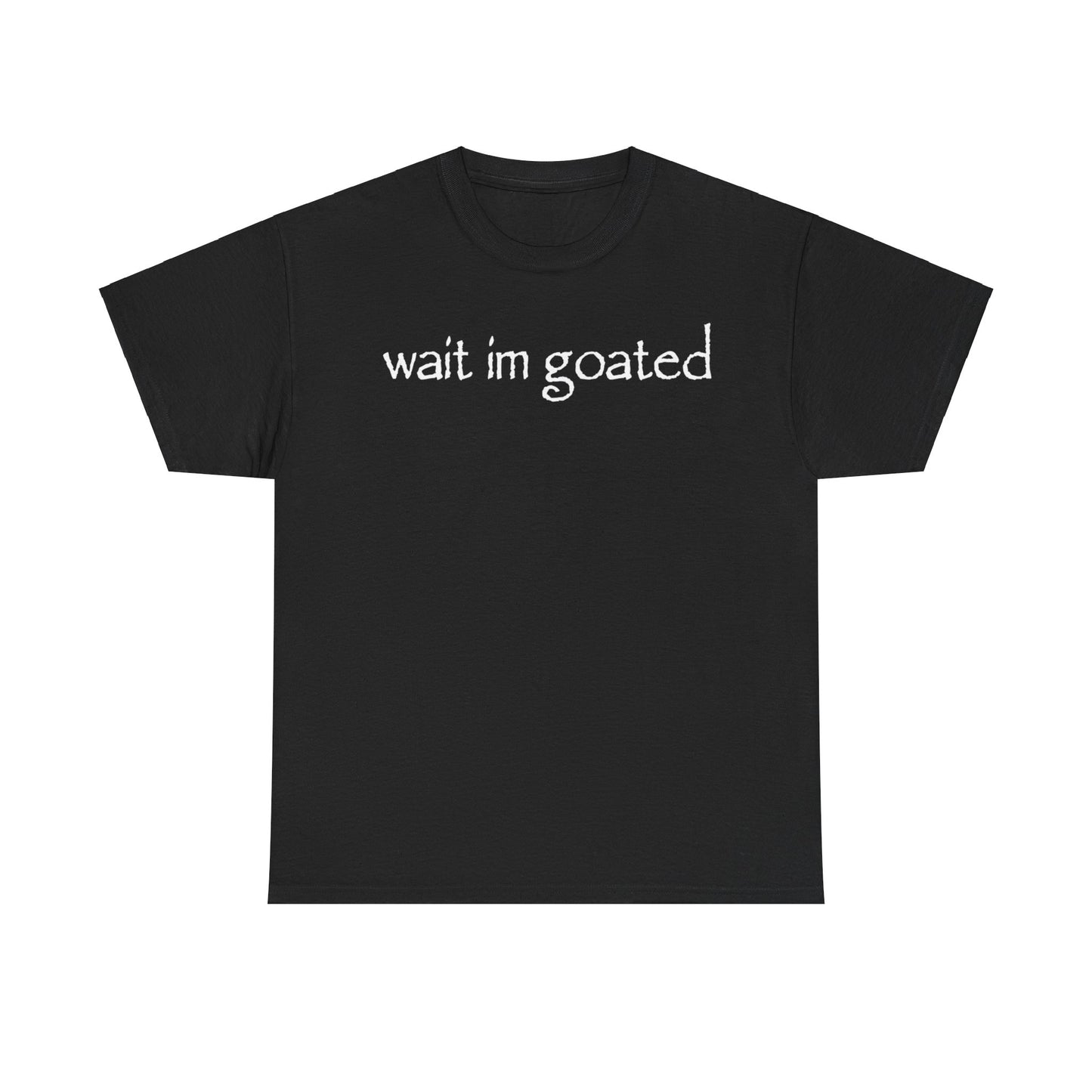 Wait Im Goated Funny Shirt