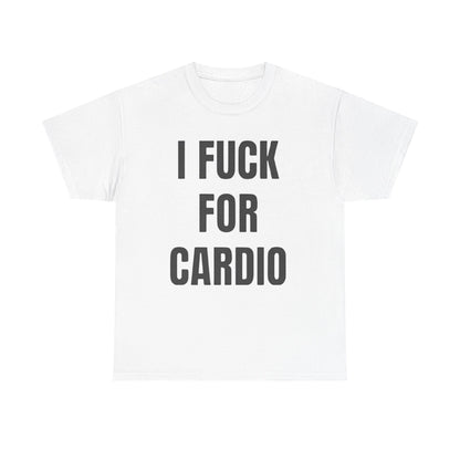 I Fuck For Cardio Funny Shirt – hilarious adult humor graphic tee for men and women.