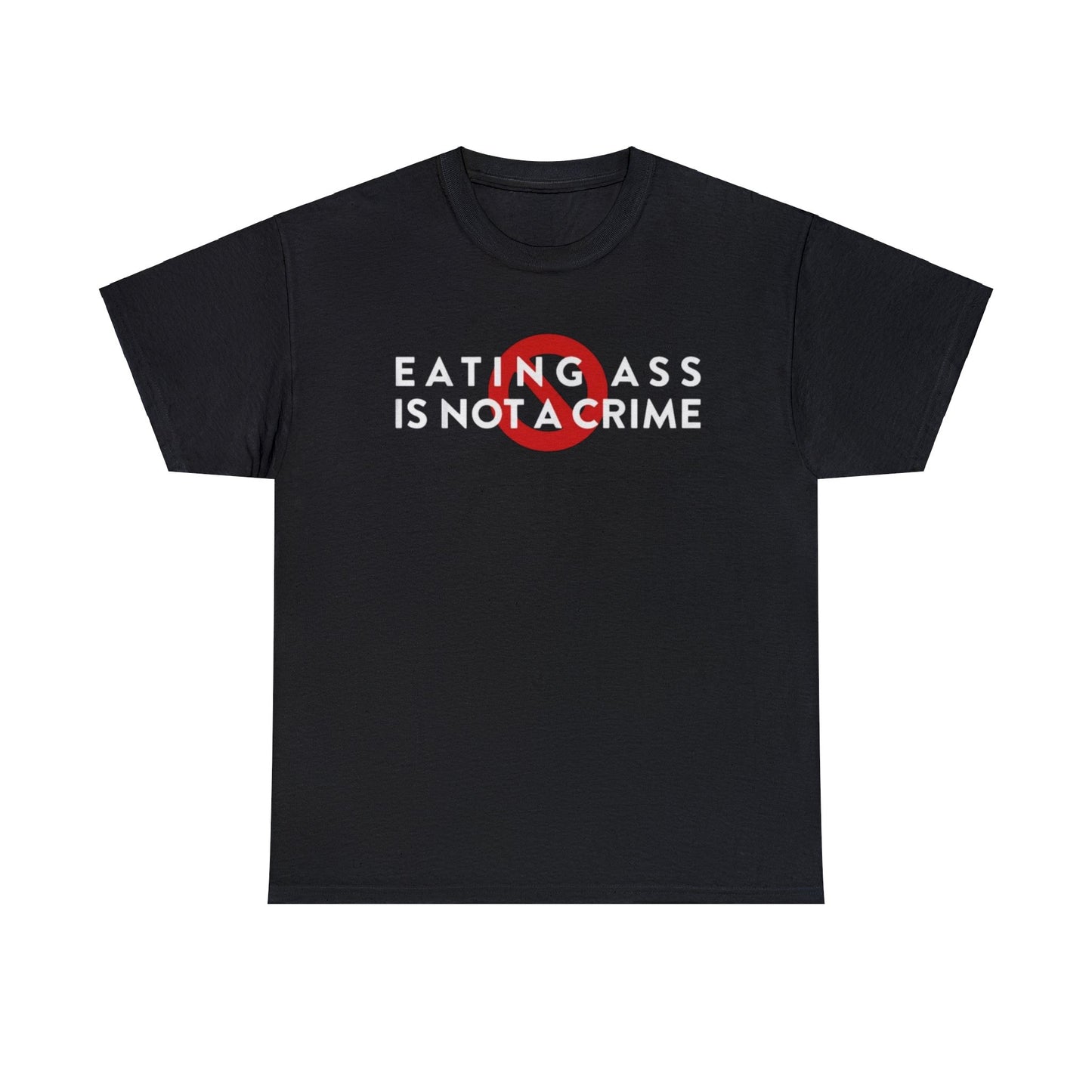 Eating Ass is NOT a Crime Funny Meme T Shirt