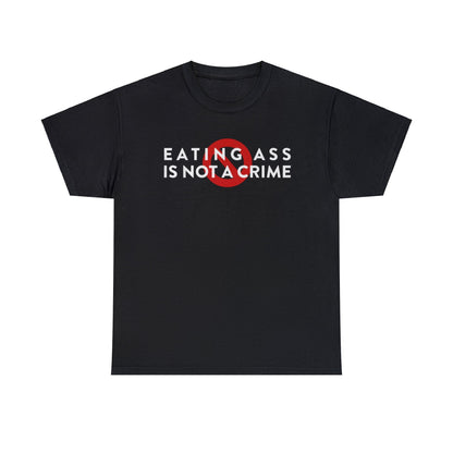 Eating Ass is NOT a Crime Funny Meme T Shirt