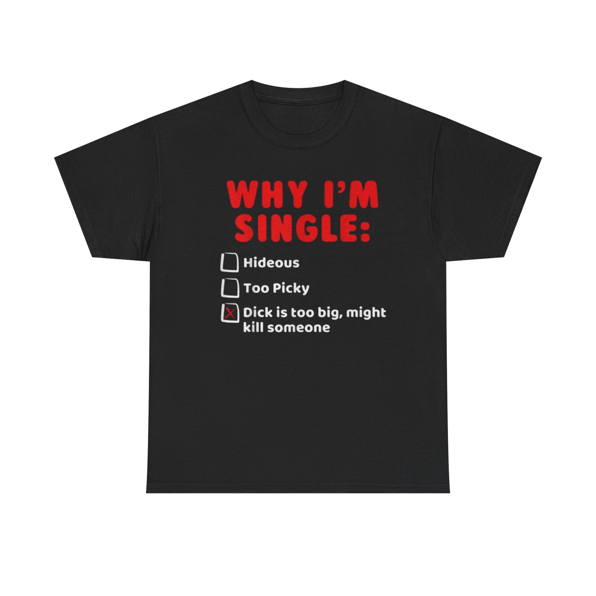 Black crew neck t-shirt with the text 'WHY I'M SINGLE: Too Picky' printed in red and white.