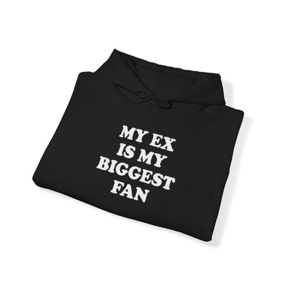 MY EX IS MY BIGGEST FAN HOODIE