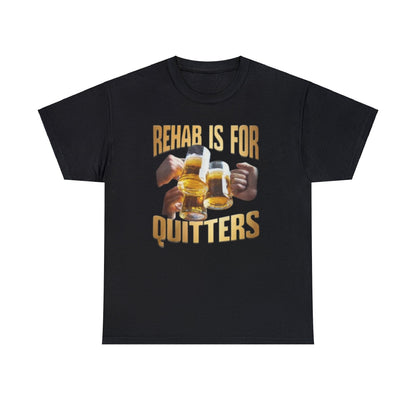 rehab is for quitters shirt