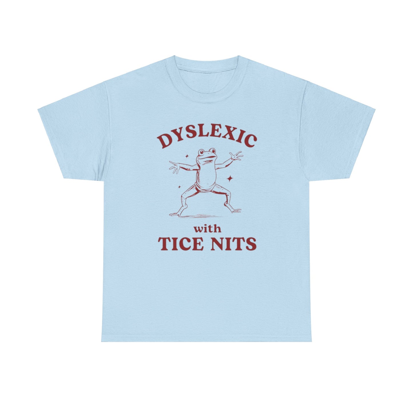 Dyslexic With Tice Nits