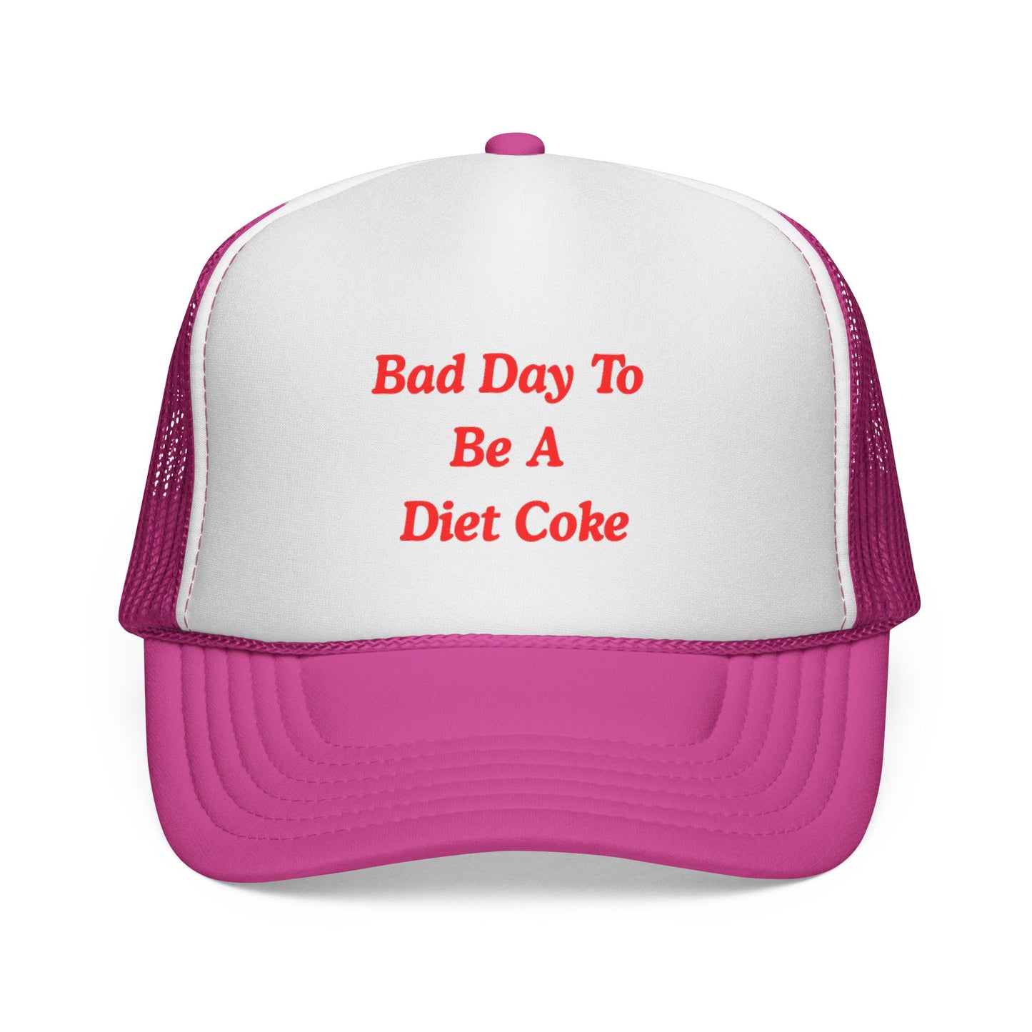 Bad day to be a diet coke Funny Trucker Hat