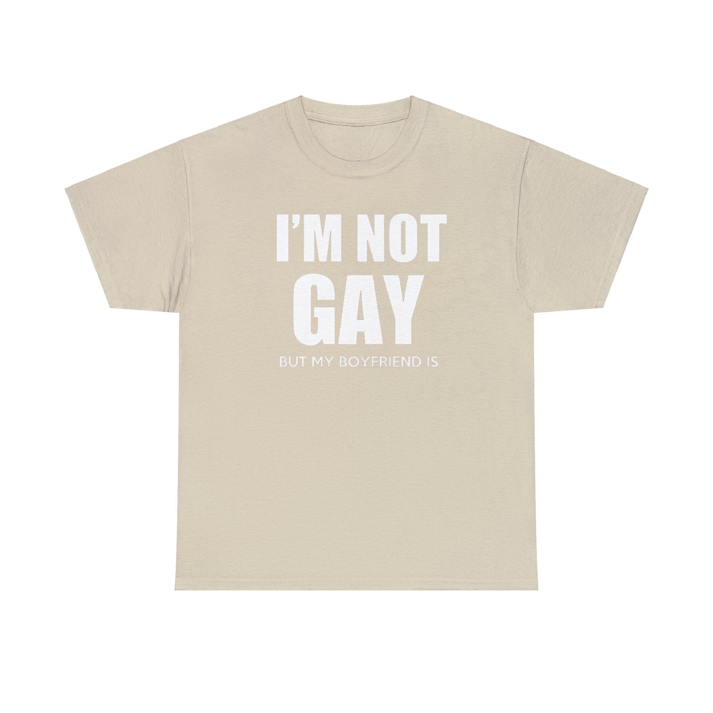 I'm Not Gay But My Boyfriend Is classic tee