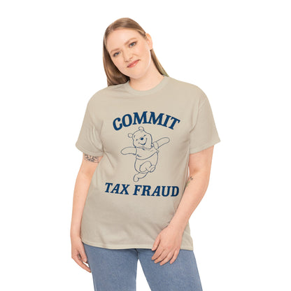 Commit Tax Fraud T Shirt