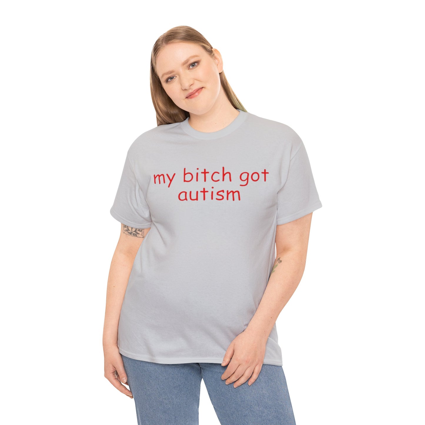 Funny Meme TShirt, My Bitch Got Autism Joke Tee, Gift Shirt