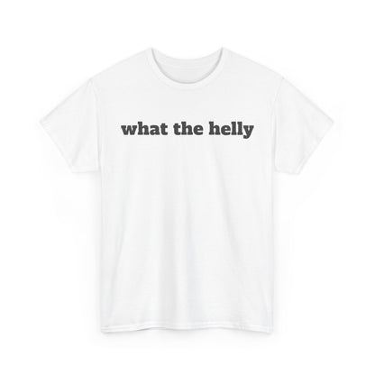What The Helly Funny Shirt – hilarious graphic tee for men and women with playful humor