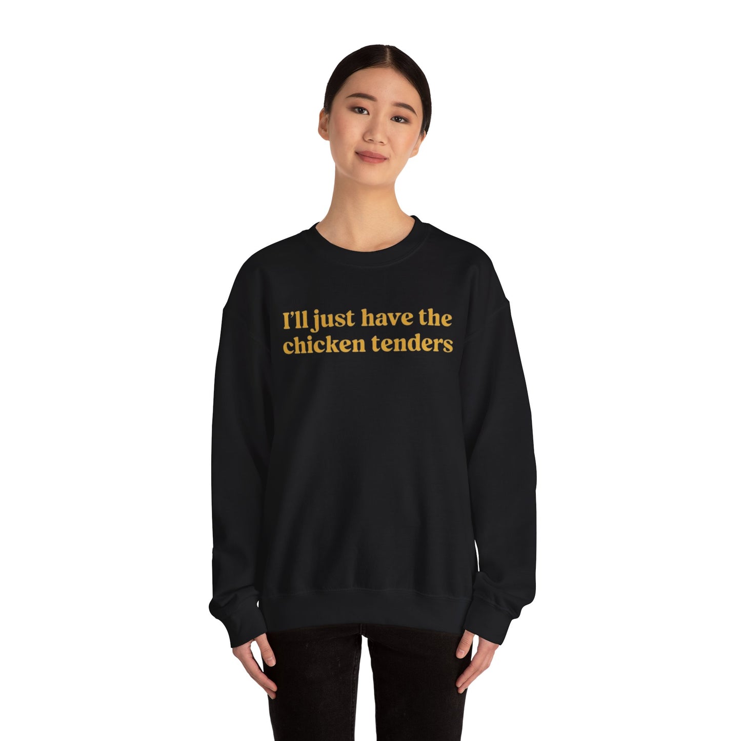 I'll Just Have The Chicken Tenders Crewneck Sweatshirt - Funny Sweatshirt - Trendy Sweatshirt - Funny Sayings - Chicken Nugget Lover