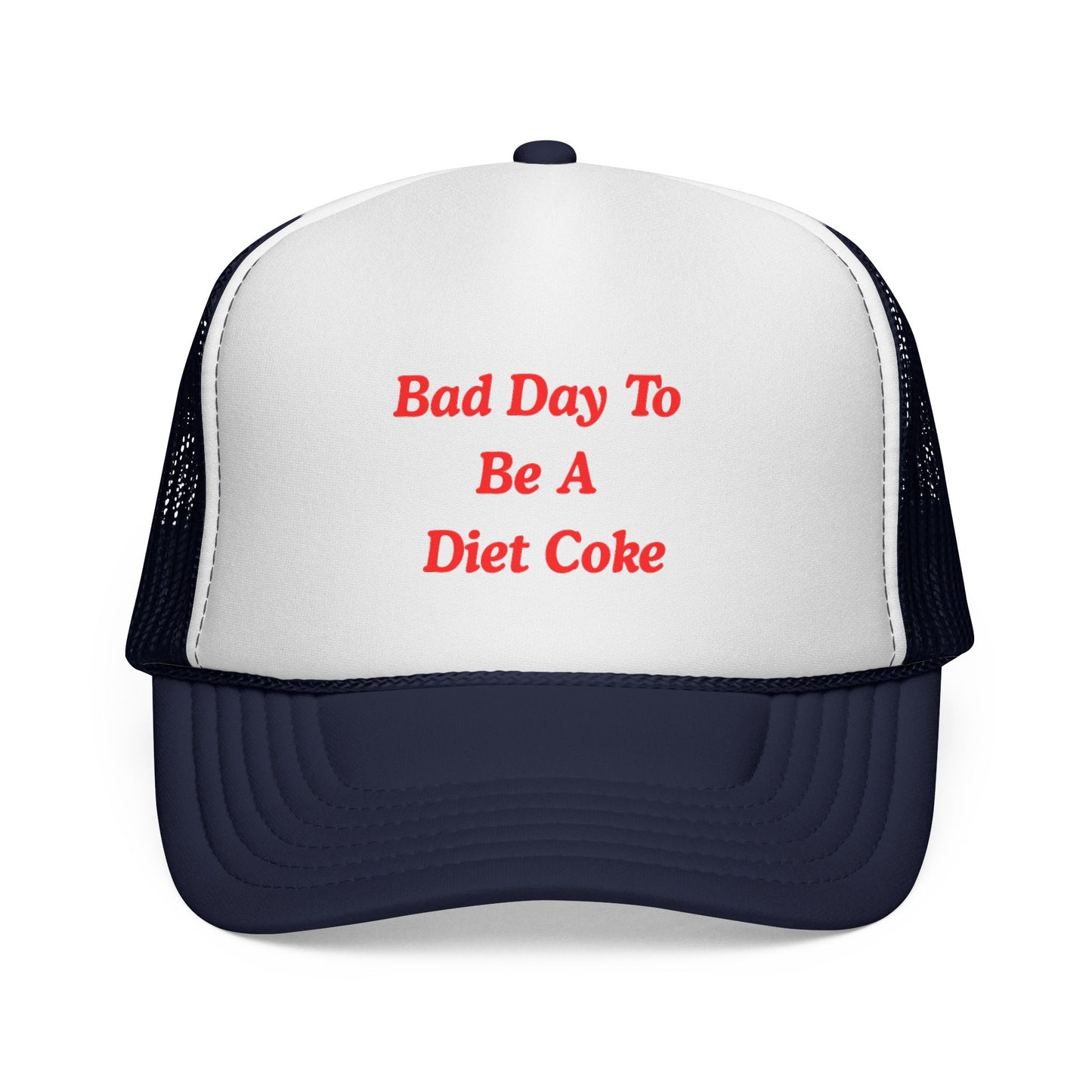 Bad day to be a diet coke Funny Trucker Hat