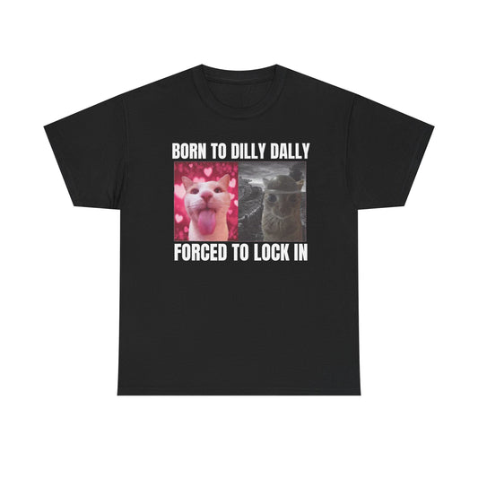 Black crew neck t-shirt with text 'BORN TO DILLY DALLY FORCED TO LOCK IN' and a graphic print of a cat and a dog.