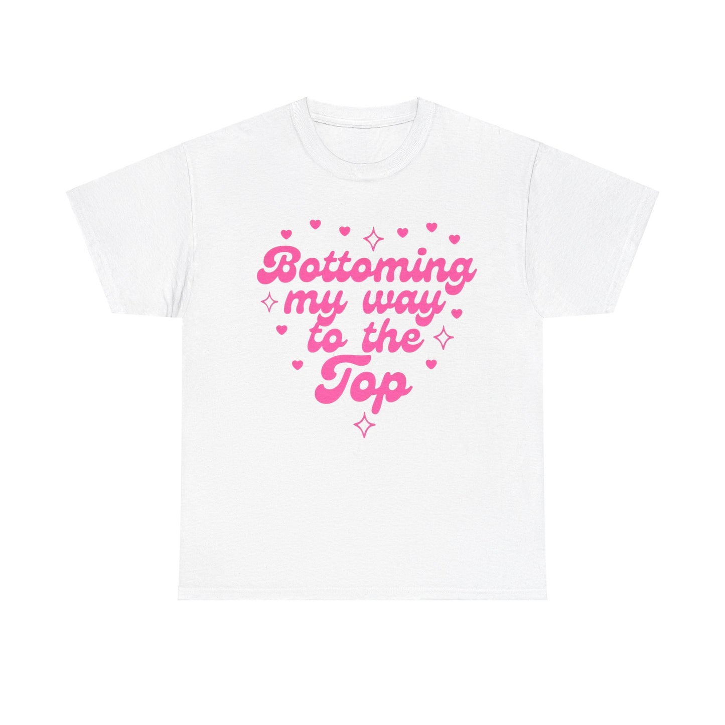 Bottoming my way to the top Funny Shirt