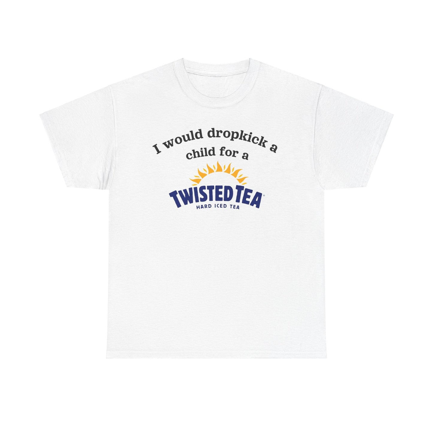 I Would Dropkick A Child For A Twisted Shirt