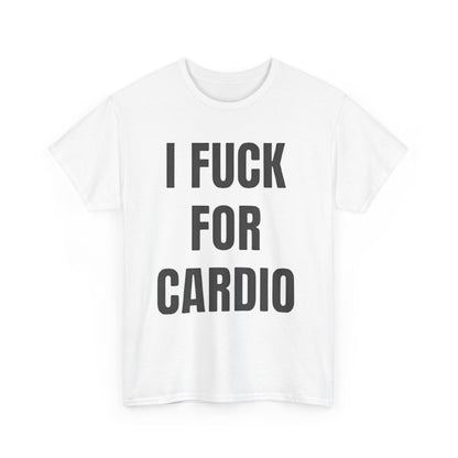 I Fuck For Cardio Funny Shirt – hilarious adult humor graphic tee for men and women.